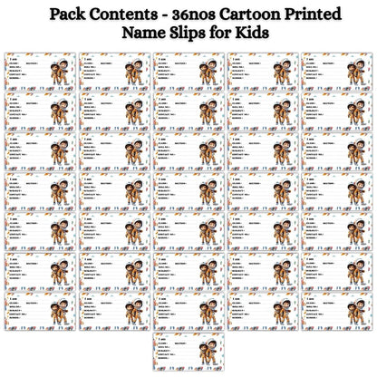 Kids Name Slips Cartoon Printed - Pack of 36 - Self Fill in