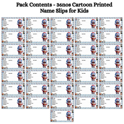 Kids Name Slips Cartoon Printed - Pack of 36 - Self Fill in