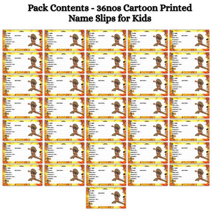 Kids Name Slips Cartoon Printed - Pack of 36 - Self Fill in